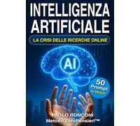 Intelligenza Artificiale - La Crisi delle Ricerche Online: Come l’AI cambierà il modo di trovare clienti e cosa fare subito per evitare che la tua attività sparisca dalle risposte dell’AI.