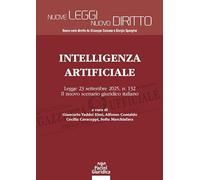 Intelligenza Artificiale. Legge 23 settembre 2025, n. 132. Il nuovo scenario giuridico italiano (Nuove leggi. Nuovo diritto)