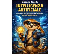 Intelligenza Artificiale: Manuale di sopravvivenza per eroi digitali (e per chi finge di esserlo)