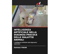 INTELLIGENZA ARTIFICIALE NELLA DIAGNOSI PRECOCE DELLE MALATTIE ANIMALI: L'intelligenza artificiale nella diagnostica veterinaria