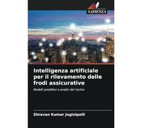 Intelligenza artificiale per il rilevamento delle frodi assicurative: Modelli predittivi e analisi del rischio