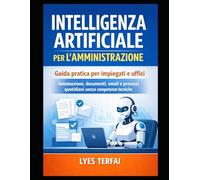 Intelligenza Artificiale per l’Amministrazione: Guida pratica all’uso dell’AI negli uffici