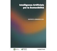 Intelligenza artificiale per la sostenibilità. Rapporto Lombardia 2025 (Varia)