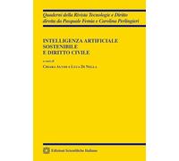 Intelligenza artificiale sostenibile e diritto civile (Quaderni della Rivista Tecnologie e Diritto)