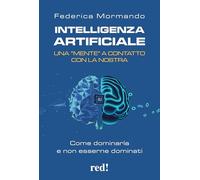Intelligenza artificiale. Una "mente" a contatto con la nostra. Come dominarla e non esserne dominati (Economici di qualità)