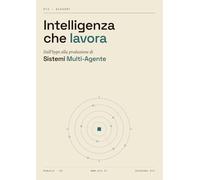 Intelligenza che lavora: Dall’hype alla produzione di sistemi Multi-Agente
