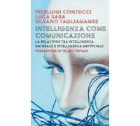 Intelligenza come comunicazione. La relazione tra intelligenza naturale e intelligenza artificiale (Filosofia del digitale)