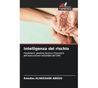 Intelligenza del rischio: Fondamenti, gestione tecnica e finanziaria dell'assicurazione nell'ambito del CIMA