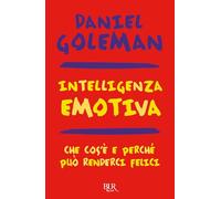 Intelligenza emotiva. Che cos'è e perché può renderci felici (BUR Grandi saggi)