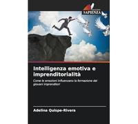 Intelligenza emotiva e imprenditorialità: Come le emozioni influenzano la formazione dei giovani imprenditori