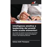 Intelligenza emotiva e leadership dei presidi delle scuole elementari: Uno studio che esamina la percezione dei presidi delle scuole elementari ... emotiva e alla leadership efficiente