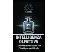 Intelligenza Olfattiva: L'Arte di Creare Profumi con l'Intelligenza Artificiale