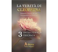 INTELLIGENZA PSIQUICA: Romanzo storico di psicoanalisi in divenire (LA VERITÀ DI CLEOPATRA)