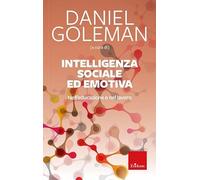 Intelligenza sociale ed emotiva. Nell'educazione e nel lavoro. Nuova ediz. (Guide per l'educazione)