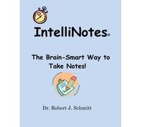 IntelliNotes: The Brain-Smart Way to Take Notes!: Volume 1
