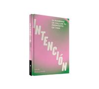 Intención: 10 maneras de hallar tu propósito de vida (CUERPO Y MENTE)