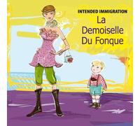 Intended Immigration - La Demoiselle du Fonque