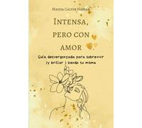 Intensa, pero con amor: Guía desvergonzada para sobrevivir (y brillar) siendo tu misma