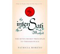 The IntenSati Method: The Seven Secret Principles to Thinner Peace