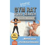Intense Gym Rat Word Search Puzzle Book: 50+ Fitness-Themed Word Searches for Travel, Relaxation & Leisure Time