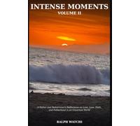 Intense Moments Volume II: A Father and Pediatrician's Reflections on Love, Loss, Faith, and Fatherhood in an Uncertain World.