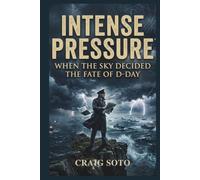 INTENSE PRESSURE: WHEN THE SKY DECIDED THE FATE OF D-DAY