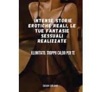 Intense Storie Erotiche Reali Le Tue Fantasie Sessuali Realizzate (ebo