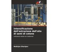 Intensificazione dell'estrazione dell'olio di semi di cotone: utilizzando metodi non tradizionali