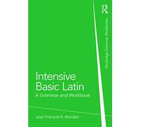 Intensive Basic Latin: A Grammar and Workbook (Routledge Grammar Workbooks)