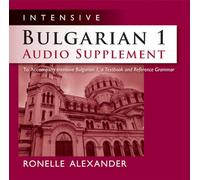 Intensive Bulgarian 1 Audio Supplement: To Accompany 'Intensive Bulgarian 1, A Textbook and Reference Grammar'