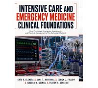 Intensive Care and Emergency Medicine Clinical Foundations: Core Physiology, Emergency Assessment, and Practical Management of the Seriously Ill Patient