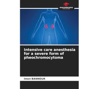 Intensive care anesthesia for a severe form of pheochromocytoma