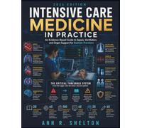 Intensive Care Medicine in Practice: An Evidence-Based Guide to Sepsis, Ventilation, and Organ Support for Bedside Providers