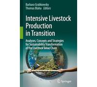 Intensive Livestock Production in Transition: Analyses, Concepts and Strategies for Sustainability Transformation of the Livestock Value Chain
