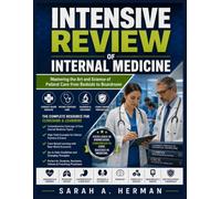 INTENSIVE REVIEW OF INTERNAL MEDICINE: Mastering the Art and Science of Patient Care from Bedside to Boardroom