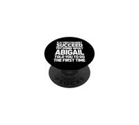 Intenta Hacer lo Que Abigail te Dijo Que hicieras... Funny Name Abigail PopSockets PopGrip Adhesivo