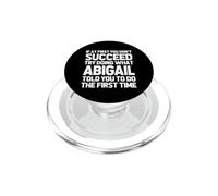 Intenta Hacer lo Que Abigail te Dijo Que hicieras... Funny Name Abigail PopSockets PopGrip para MagSafe