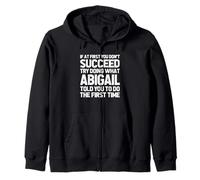 Intenta Hacer lo Que Abigail te Dijo Que hicieras... Funny Name Abigail Sudadera con Capucha