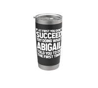 Intenta hacer lo que Abigail te dijo que hicieras... Funny Name Abigail Vaso térmico de acero inoxidable de doble pared