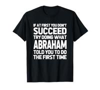 Intenta Hacer lo Que Abraham te Dijo Que hicieras... Nombre Gracioso Abraham Camiseta