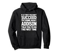Intenta Hacer lo Que Addison te Dijo Que hicieras... Nombre Divertido Addison Sudadera con Capucha