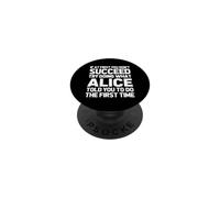 Intenta Hacer lo Que Alice te Dijo Que hicieras... Nombre Divertido Alice PopSockets PopGrip Adhesivo