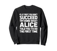 Intenta Hacer lo Que Alice te Dijo Que hicieras... Nombre Divertido Alice Sudadera