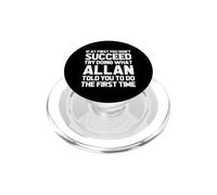 Intenta Hacer lo Que Allan te Dijo Que hicieras... Divertido Decir Nombre Allan PopSockets PopGrip para MagSafe