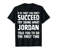 Intenta hacer lo que Jordan te dijo que hicieras la primera vez divertido Camiseta