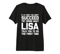 Intenta Hacer lo Que Lisa te Dijo Que hicieras... Divertido Dicho Linda Lisa Camiseta Premium