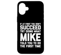 Intenta hacer lo que Mike te dijo que hicieras... gracioso dicho nombre Mike Carcasa para iPhone 16 Plus