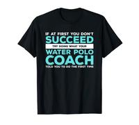 Intenta hacer lo que tu entrenador de waterpolo te dijo que hicieras Camiseta