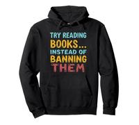 Intenta Leer Libros en Lugar de prohibirlos contra la censura Sudadera con Capucha