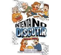 Intenta No Discutir (Nivel Dios): libro para formentar la confianza en pareja, repleto de juegos, planes y diversión